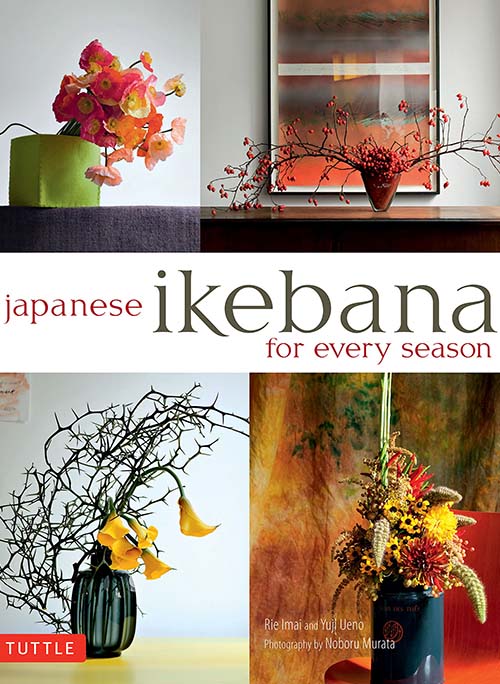 Japanese Ikebana for Every Season by Yuji Ueno