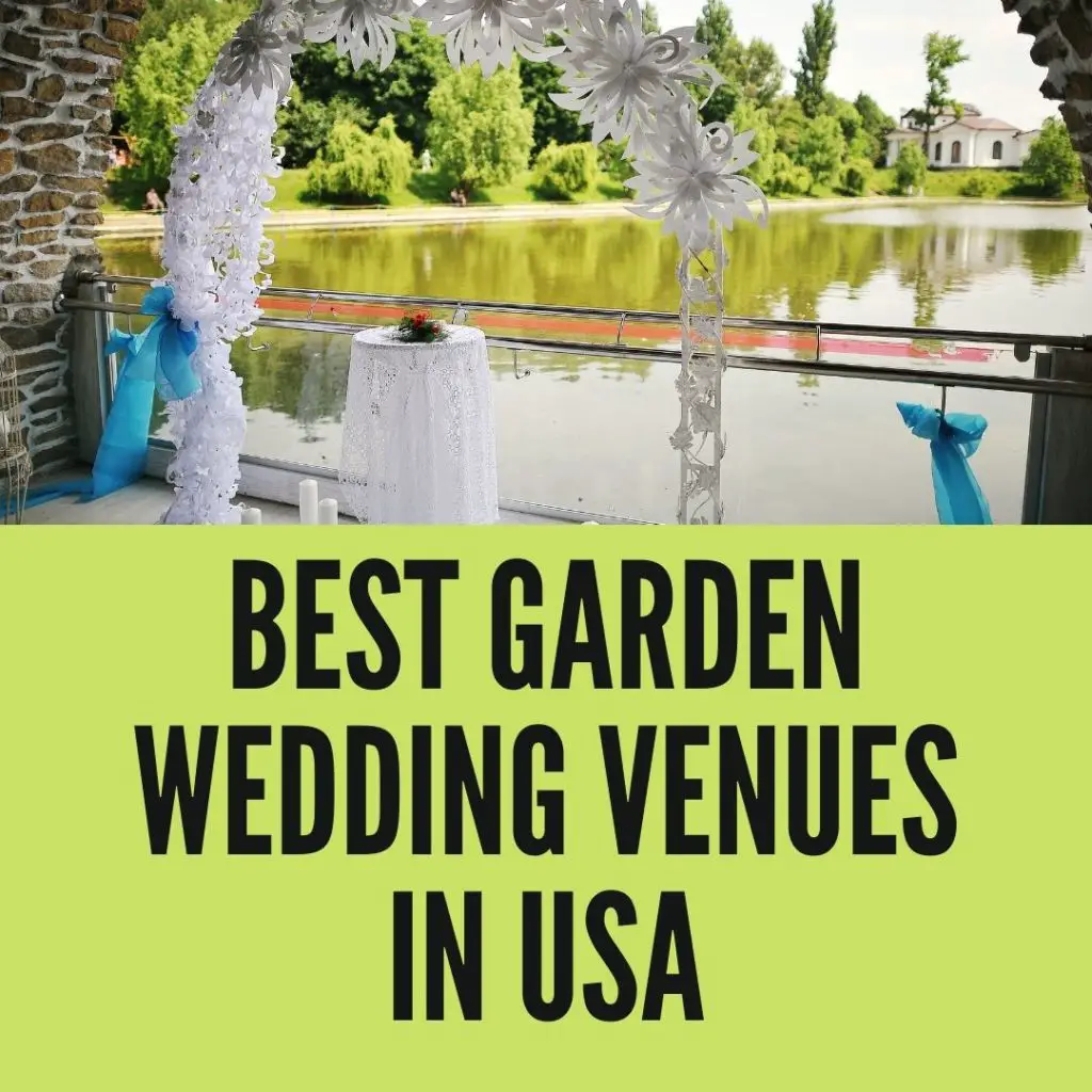 Best Garden Wedding Venues in every state in the USA